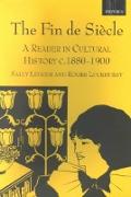 The Fin de Siècle: A Reader in Cultural History, C. 1880-1900