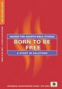 Born to Be Free: A Study in Galatians