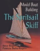 Model Boat Building: The Spritsail Skiff