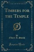 Timbers for the Temple (Classic Reprint)