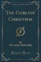 The Goblins' Christmas (Classic Reprint)