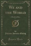 We and the World, Vol. 1: A Book for Boys (Classic Reprint)