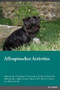 Affenpinscher Activities Affenpinscher Activities (Tricks, Games & Agility) Includes: Affenpinscher Agility, Easy to Advanced Tricks, Fun Games, plus