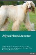 Afghan Hound Activities Afghan Hound Activities (Tricks, Games & Agility) Includes: Afghan Hound Agility, Easy to Advanced Tricks, Fun Games, plus New