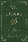 My Desire (Classic Reprint)
