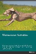 Weimaraner Activities Weimaraner Activities (Tricks, Games & Agility) Includes: Weimaraner Agility, Easy to Advanced Tricks, Fun Games, plus New Conte