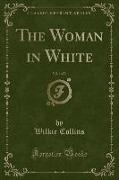The Woman in White, Vol. 1 of 3 (Classic Reprint)