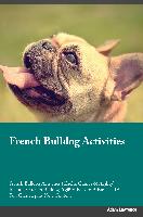 French Bulldog Activities French Bulldog Activities (Tricks, Games & Agility) Includes: French Bulldog Agility, Easy to Advanced Tricks, Fun Games, pl