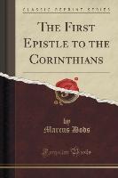 The First Epistle to the Corinthians (Classic Reprint)