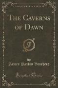 The Caverns of Dawn (Classic Reprint)