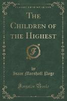 The Children of the Highest (Classic Reprint)