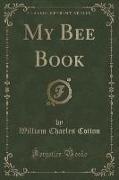 My Bee Book (Classic Reprint)