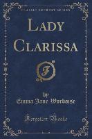 Lady Clarissa (Classic Reprint)