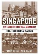 Singapore: 50 Constitutional Moments That Defined a Nation