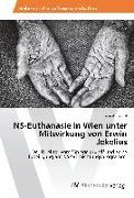 NS-Euthanasie in Wien unter Mitwirkung von Erwin Jekelius