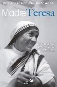 Madre Teresa : la Santa que vio, amó y sirvió a Dios en los pobres