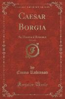 Caesar Borgia, Vol. 2 of 3