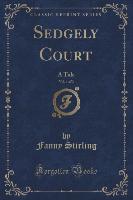 Sedgely Court, Vol. 1 of 3