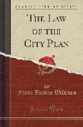 The Law of the City Plan (Classic Reprint)