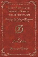 Lucy Boston, or Woman's Rights and Spiritualism