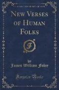 New Verses of Human Folks (Classic Reprint)