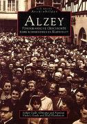 Alzey - Fotografische Geschichte einer rheinhessischen Stadt