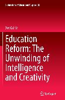 Education Reform: The Unwinding of Intelligence and Creativity