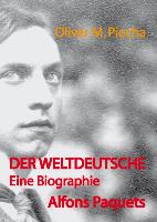 Der Weltdeutsche. Eine Biographie Alfons Paquets
