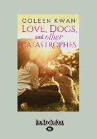 Love, Dogs and Other Catastrophes (Large Print 16pt)