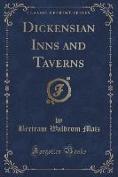 Dickensian Inns and Taverns (Classic Reprint)