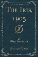 The Iris, 1905 (Classic Reprint)