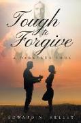 Tough To Forgive: A Darkened Soul