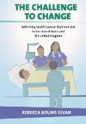 The Challenge to Change: Reforming Health Care on the Front Line in the United States and the United Kingdom