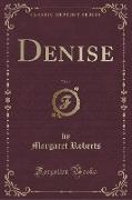 Denise, Vol. 1 (Classic Reprint)