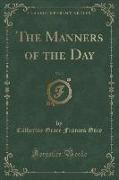 The Manners of the Day, Vol. 3 (Classic Reprint)