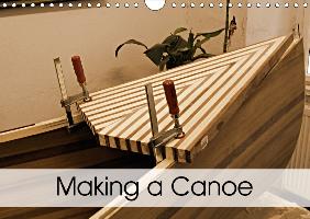 Making a Canoe (Wall Calendar 2017 DIN A4 Landscape)