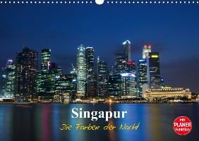 Singapur - Die Farben der Nacht (Wandkalender 2017 DIN A3 quer)