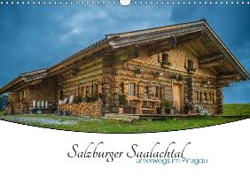 Salzburger Saalachtal - unterwegs im Pinzgau (Wandkalender 2017 DIN A3 quer)