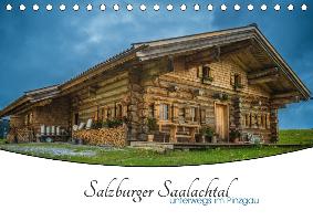 Salzburger Saalachtal - unterwegs im Pinzgau (Tischkalender 2017 DIN A5 quer)