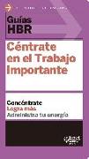 Guías Hbr: Céntrate En El Trabajo Importante (HBR Guide to Getting the Right Work Done Spanish Edition)