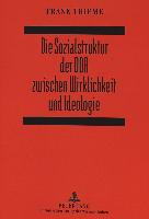 Die Sozialstruktur der DDR zwischen Wirklichkeit und Ideologie