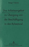 Das Arbeitsangebot im Übergang von der Beschäftigung in den Ruhestand