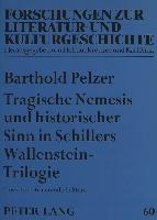 Tragische Nemesis und historischer Sinn in Schillers Wallenstein-Trilogie