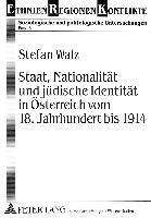 Staat, Nationalität und jüdische Identität in Österreich vom 18. Jahrhundert bis 1914