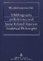 A Bibliography on Reference and Some Related Topics in Analytical Philosophy