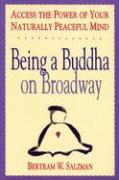 Being a Buddha on Broadway: Access the Power of Your Naturally Peaceful Mind