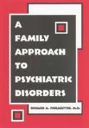 A Family Approach to Psychiatric Disorders