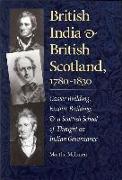 British India and British Scotland, 1780-1830: Career Building, Empire Building, & a Scottish School of Thought on Indian Governance