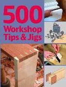 500 Workshop Tips & Jigs