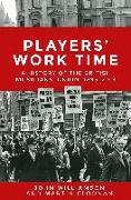 Players' Work Time: A History of the British Musicians' Union, 1893â "2013
